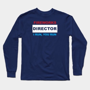 Fireworks Director - I Run, You Run Long Sleeve T-Shirt